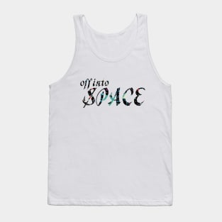Off into space in cosmic font Tank Top